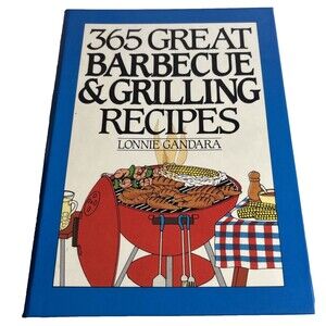 365 Great Barbecue and Grilling Recipes by Lonnie Gandara (1990, Hardcover)